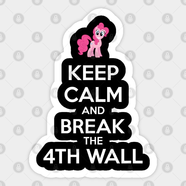 Keep calm and break the 4th wall Sticker by Brony Designs